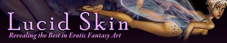 Lucid Skin - Revealing the Best in Erotic Fantasy Art